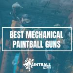 Best Mechanical Paintball Guns of 2022 Reviews & Buyer's Guide
