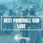 9 Best Paintball Gun Lubes of 2022 Reviews & Buyer's Guide