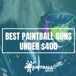 Top 7 Best Paintball Guns Under $400 of 2022 Reviews & Buyer's Guide