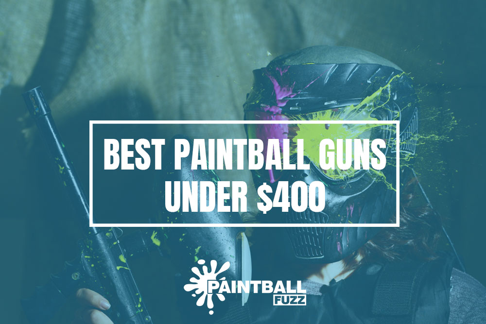 Best Paintball Guns Under $400