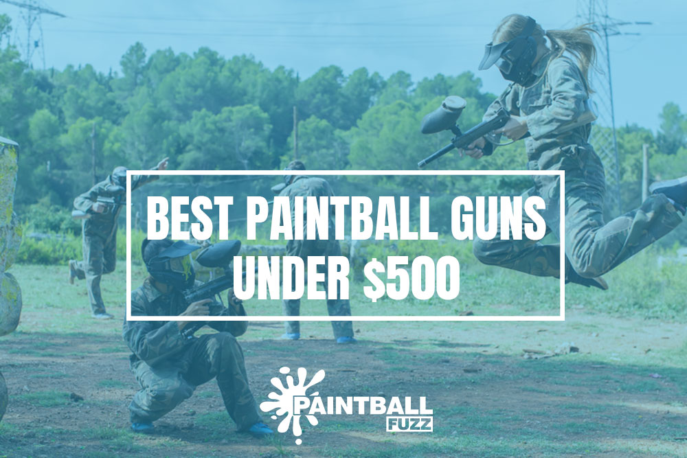 Best Paintball Guns Under $500