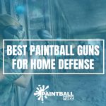 Best Paintball Guns for Home Defense of 2022 Reviews & Buyer's Guide