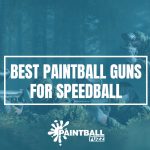 Best Paintball Guns for Speedball