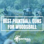 Best Paintball Guns for Woodsball