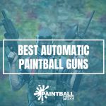 Best Automatic Paintball Guns