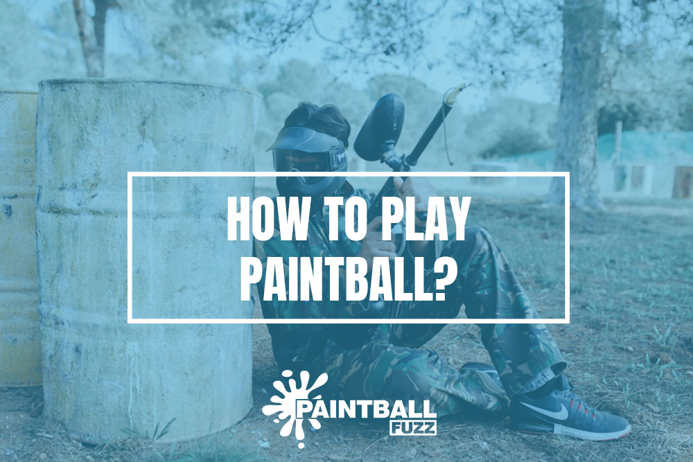 How to Play Paintball? Useful Tips for Newbies