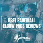 Top 6 Best Paintball Elbow / Arm Pads of 2022 Reviews & Buyer's Guide