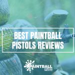 List of Best Paintball Pistols of 2022 Reviews & Buyer's Guide