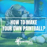 How To Make Your Own Paintballs at Home?