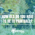 How Old Do You Have To Be To Paintball?