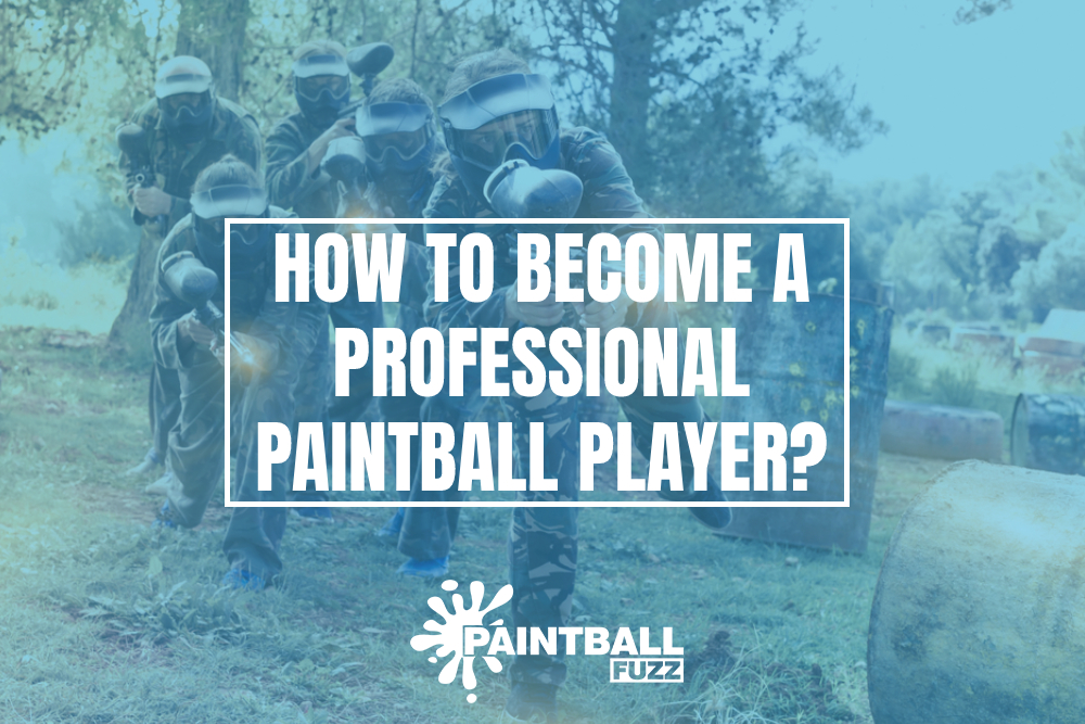 How to Become a Professional Paintball Player